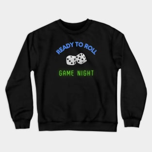 Game Night, Ready to Roll Crewneck Sweatshirt